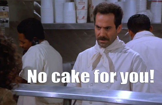 No cake for you